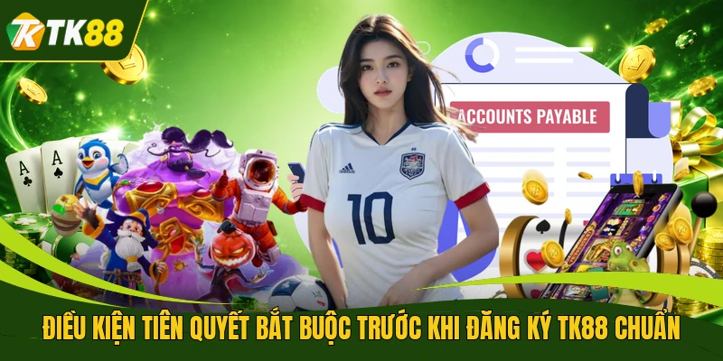 Điều kiện tiên quyết bắt buộc trước khi đăng ký TK88 chuẩn 